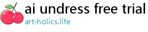 ai undress free trial