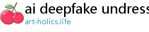 ai deepfake undress