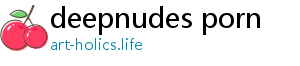 deepnudes porn